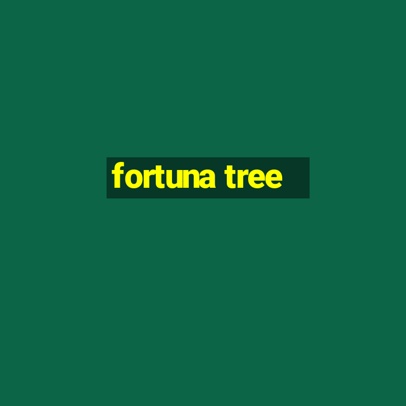 fortuna tree