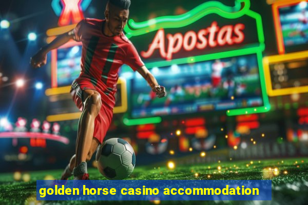 golden horse casino accommodation