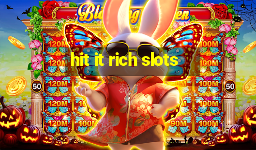 hit it rich slots