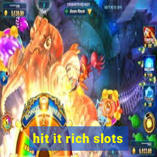 hit it rich slots