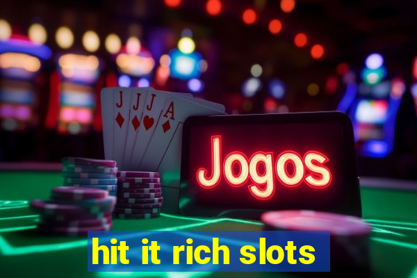 hit it rich slots