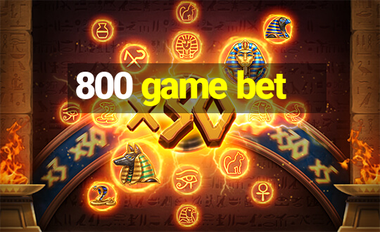 800 game bet