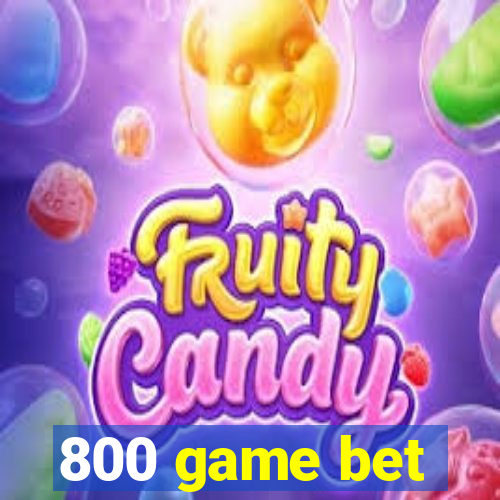 800 game bet