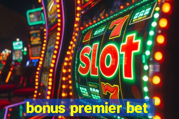 bonus premier bet