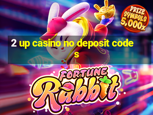 2 up casino no deposit codes