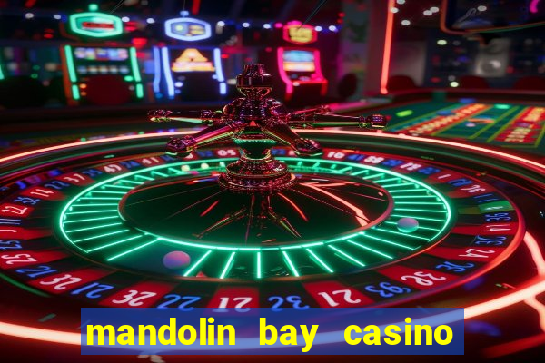 mandolin bay casino las vegas