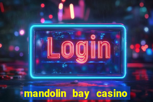 mandolin bay casino las vegas