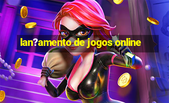 lan?amento de jogos online