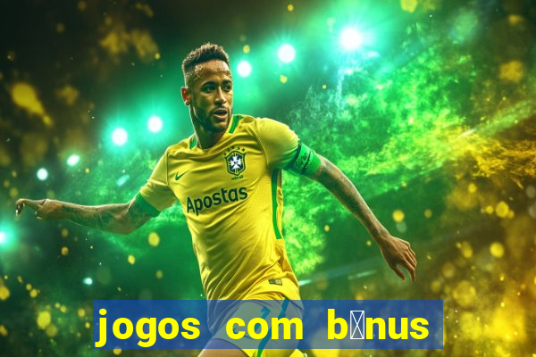 jogos com b么nus de boas-vindas