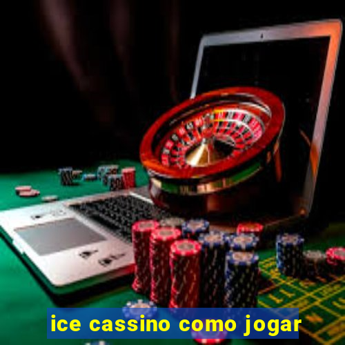 ice cassino como jogar