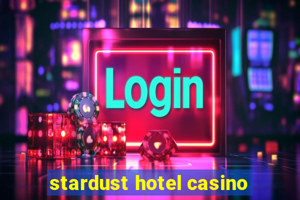 stardust hotel casino