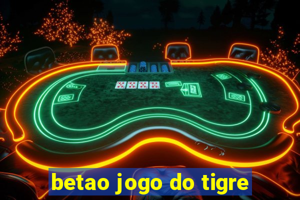 betao jogo do tigre