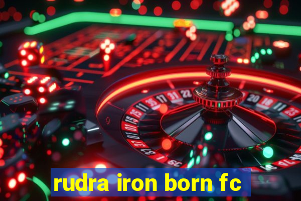 rudra iron born fc