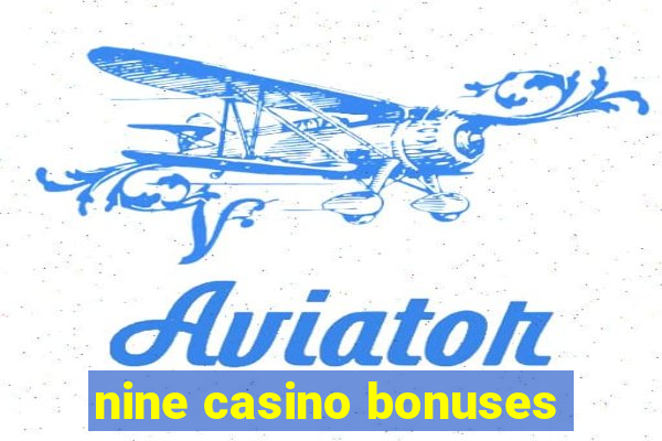 nine casino bonuses