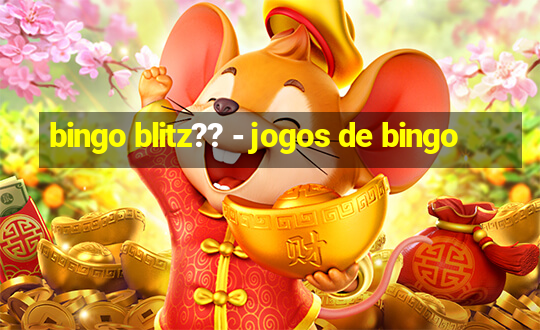 bingo blitz?? - jogos de bingo