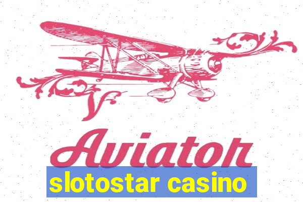 slotostar casino