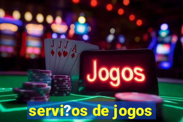 servi?os de jogos