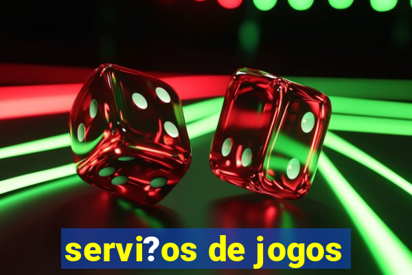 servi?os de jogos