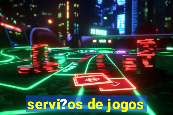 servi?os de jogos