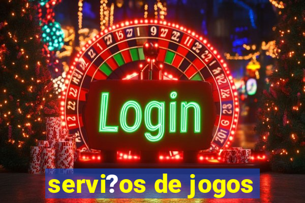 servi?os de jogos