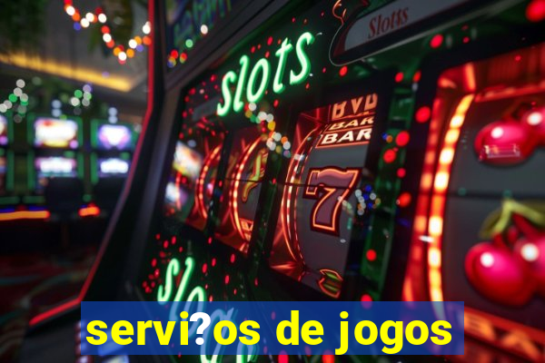 servi?os de jogos