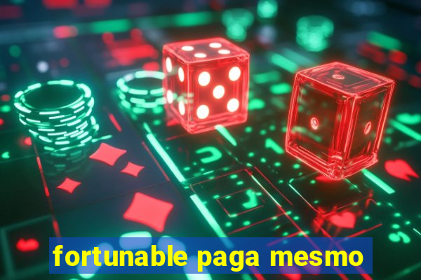 fortunable paga mesmo