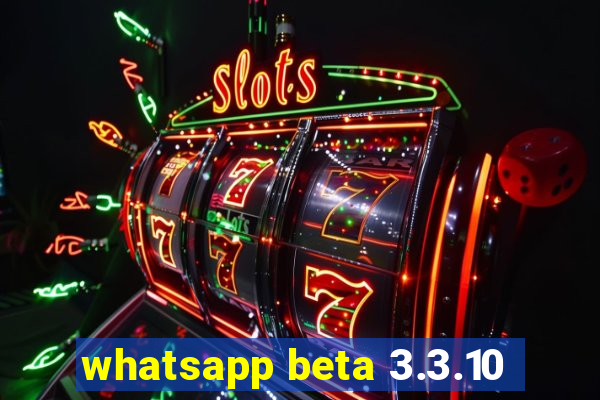 whatsapp beta 3.3.10