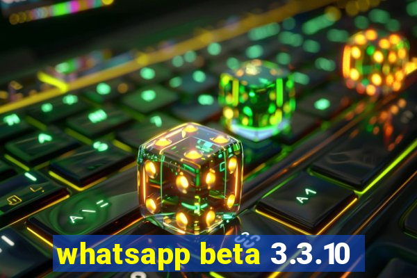 whatsapp beta 3.3.10