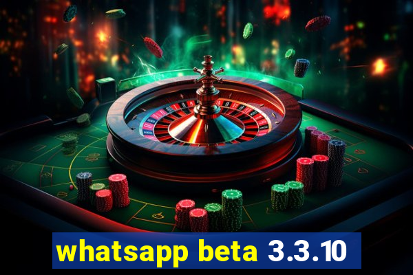 whatsapp beta 3.3.10