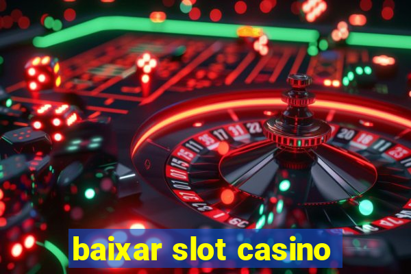 baixar slot casino