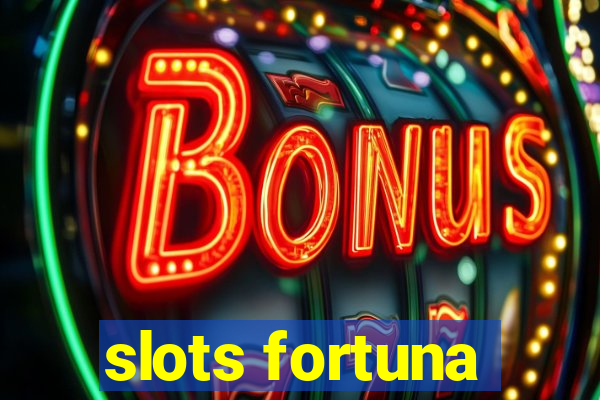 slots fortuna