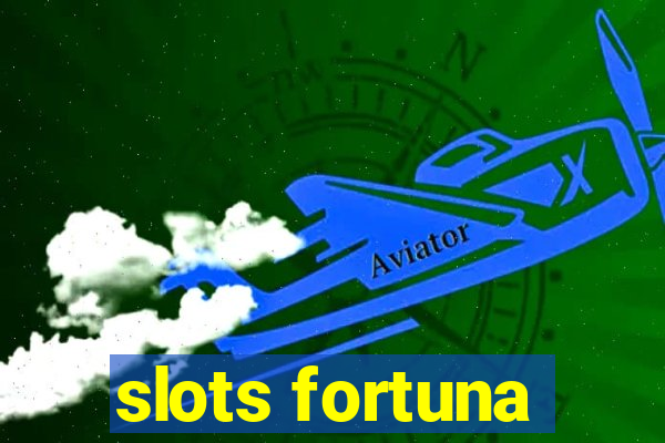 slots fortuna