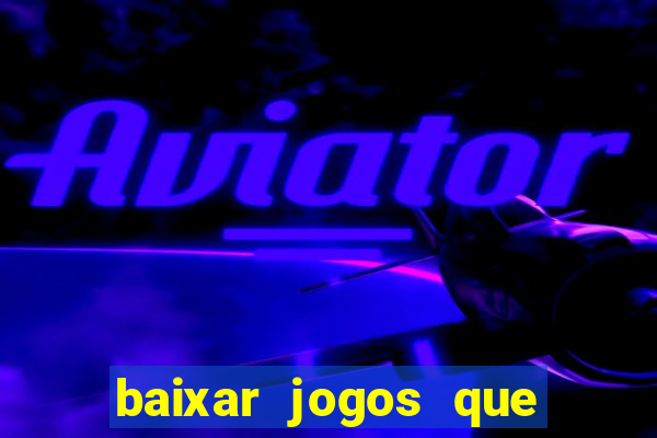 baixar jogos que dá dinheiro