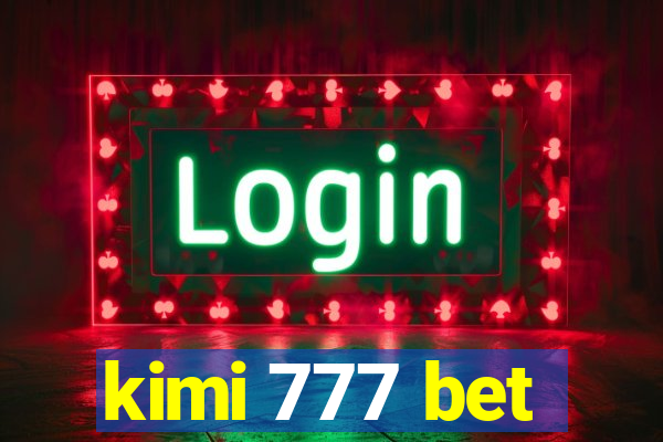 kimi 777 bet