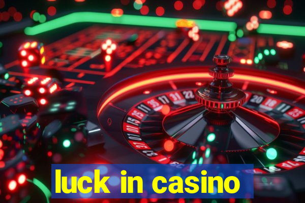 luck in casino