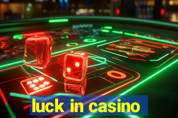 luck in casino