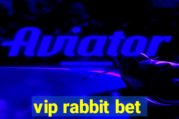 vip rabbit bet