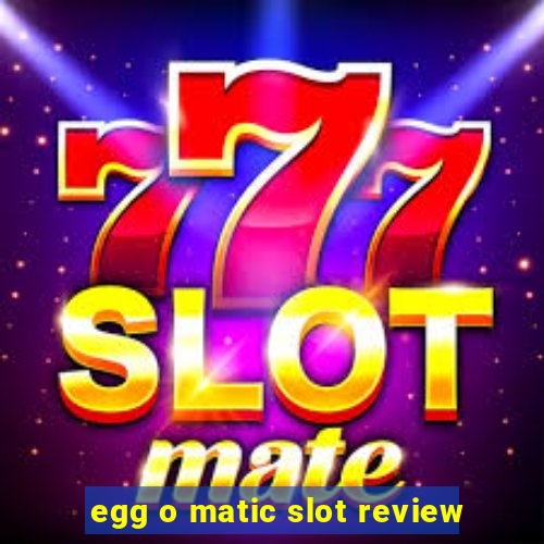 egg o matic slot review