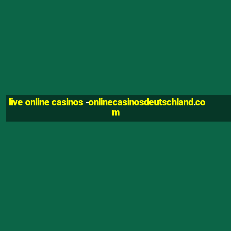 live online casinos -onlinecasinosdeutschland.com