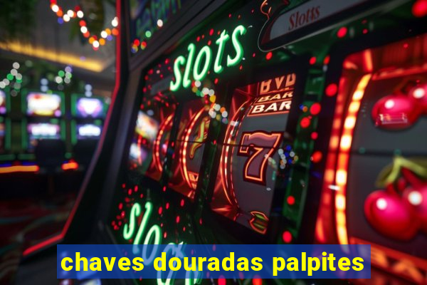 chaves douradas palpites