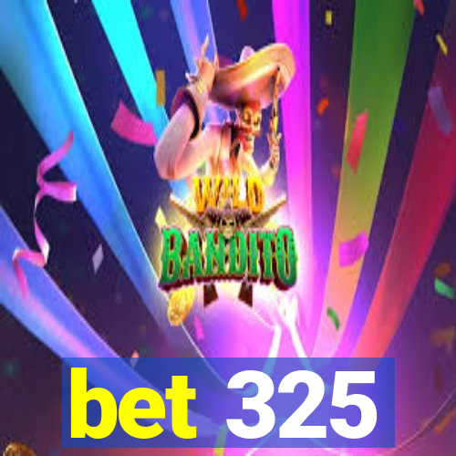 bet 325