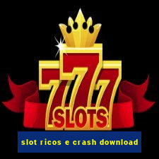 slot ricos e crash download