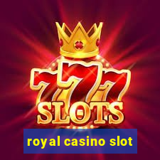 royal casino slot