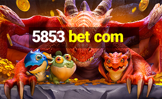 5853 bet com