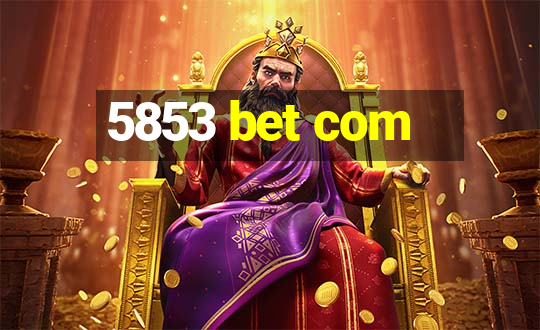 5853 bet com