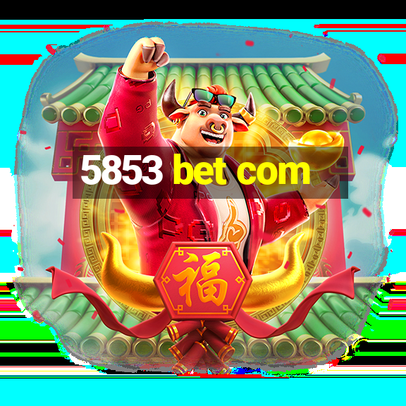 5853 bet com