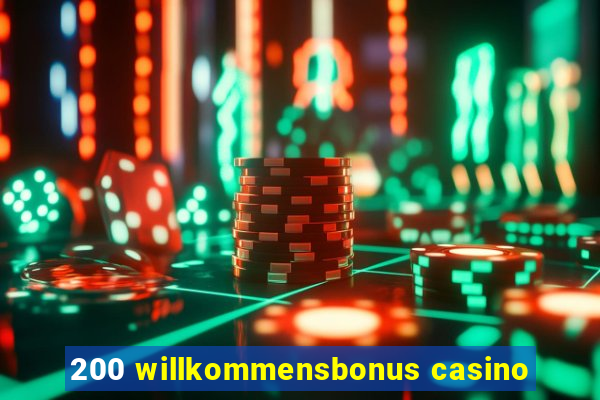 200 willkommensbonus casino