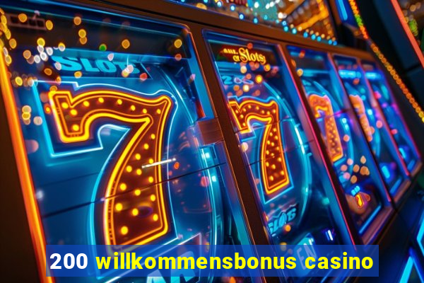 200 willkommensbonus casino