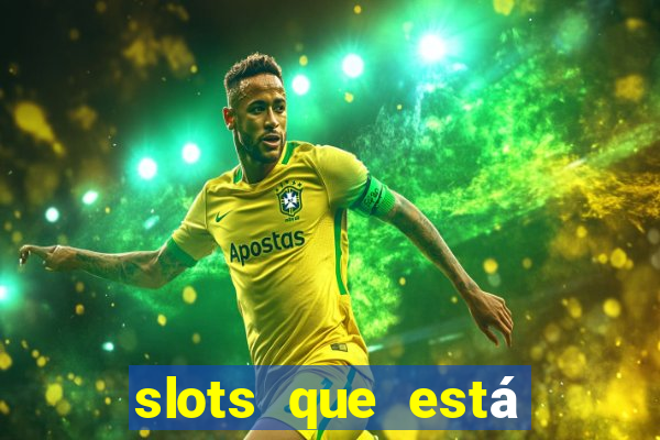 slots que está pagando agora