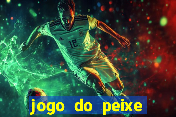 jogo do peixe ganhar dinheiro